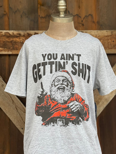 YOU GET WHAT YOU GET Santa Tee- Heather Grey